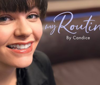 “My Routine” Series — Candice S.