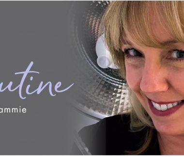 “My Routine” Series — Tammie S.